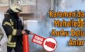 Karaman’da Mahallede Korku Dolu Anlar