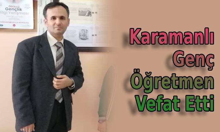 Karamanlı Genç Öğretmen Vefat Etti