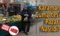 Karaman Cumartesi Pazarı Nasıldı?