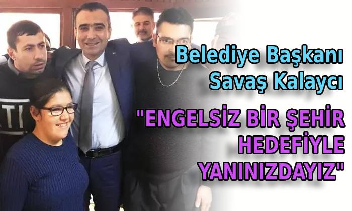 Engelsiz Bir Şehir Hedefiyle Yanınızdayız