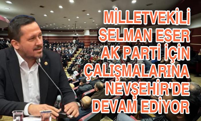 Milletvekili Selman Eser AK Parti için Çalışmalarına Devam Ediyor