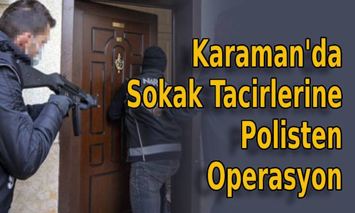 Karaman’da Sokak Tacirlerine Polisten Operasyon