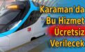 Karaman’da Bu Hizmet Ücretsiz Verilecek