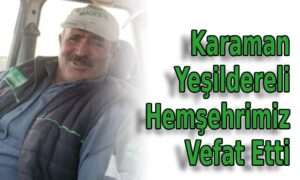 Karaman Yeşildereli Hemşehrimiz Vefat Etti