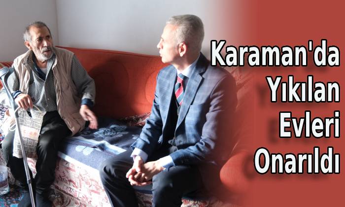 Karaman’da Yıkılan Evi Onarıldı