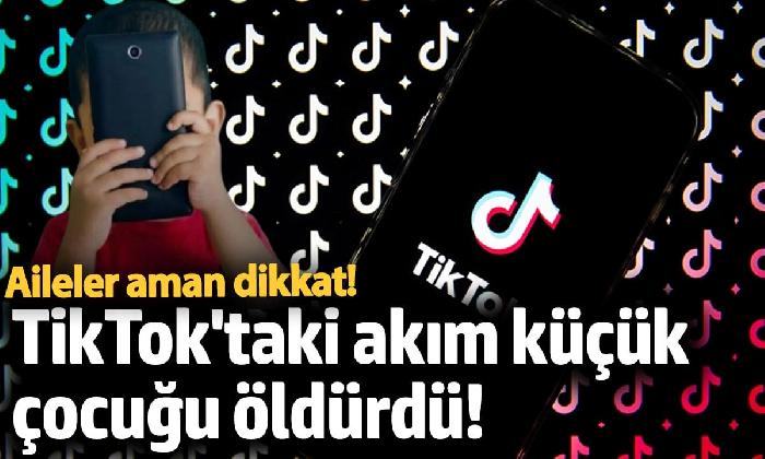 Aileler dikkat! TikTok’taki akım Türk çocuğu öldürdü.