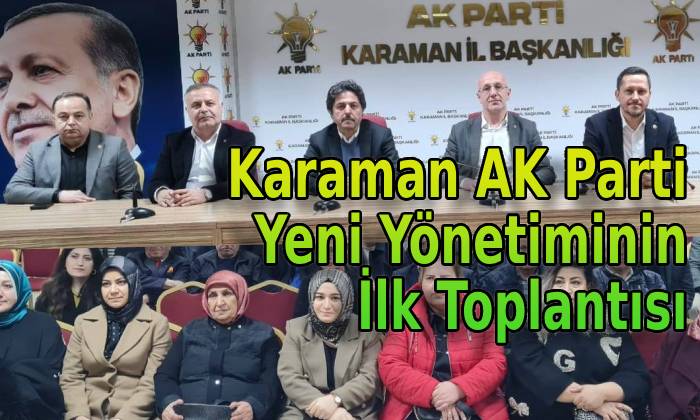Karaman AK Parti Yeni Yönetiminin İlk Toplantısı