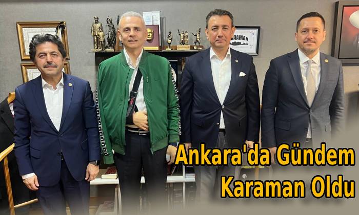 Ankara’da Gündem Karaman Oldu