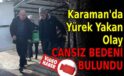 Karaman’da Yürek Yakan Olay