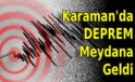 Karaman’da DEPREM Meydana Geldi