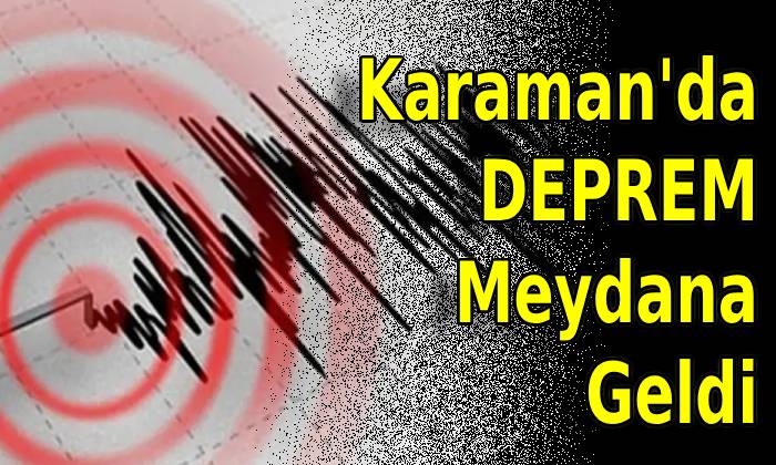 Karaman’da DEPREM Meydana Geldi