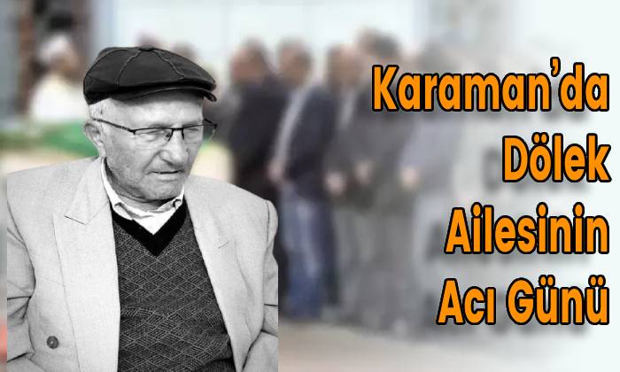 Karaman’da Dölek Ailesinin Acı Günü