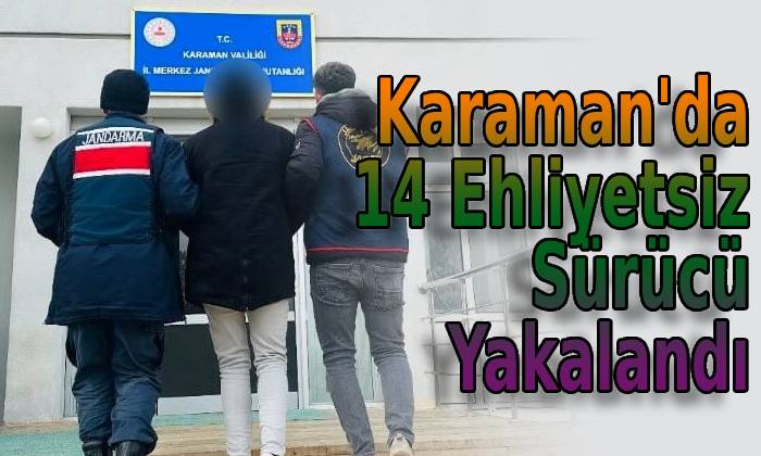 Karaman’da 14 Ehliyetsiz Sürücü Yakalandı