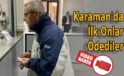 Karaman’da İlk Onlar Ödediler