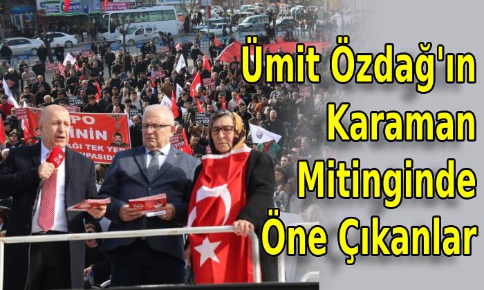 Ümit Özdağ’ın Karaman Mitinginde Öne Çıkanlar