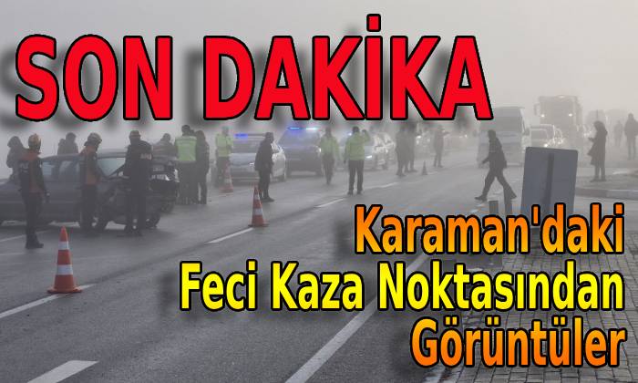 Karaman’daki Feci Kazadan Görüntüler