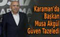 Karaman’da Başkan Musa Akgül Güven Tazeledi