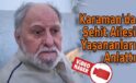 Karaman’da Şehit Ailesi Yaşananları Anlattı