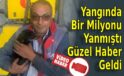 Yangında Bir Milyonu Yanmıştı Güzel Haber Geldi