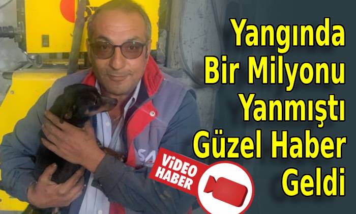 Yangında Bir Milyonu Yanmıştı Güzel Haber Geldi