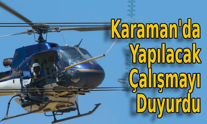 Karaman’da Yapılacak Çalışmayı Duyurdu