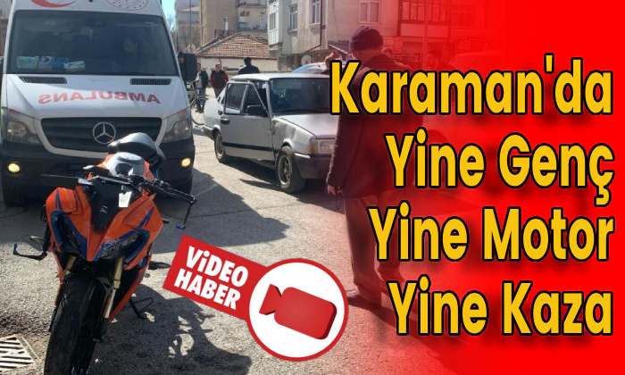 Karaman’da Yine Genç Yine Motor Yine Kaza