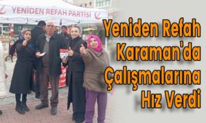 Yeniden Refah Karaman’da Çalışmalarına Hız Verdi