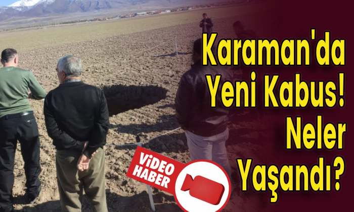 Karaman’da Yeni Kabus! Neler Yaşandı?