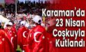 Karaman’da 23 Nisan Coşkuyla Kutlandı