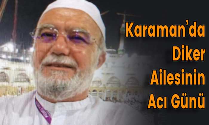 Karaman’da Diker Ailesinin Acı Günü