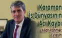 Karaman İş Dünyasının Acı Kaybı