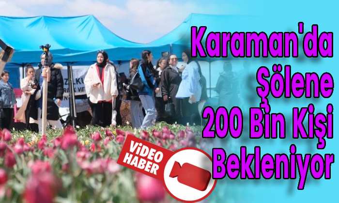 Karaman’da Şölene 200 Bin Kişi Bekleniyor