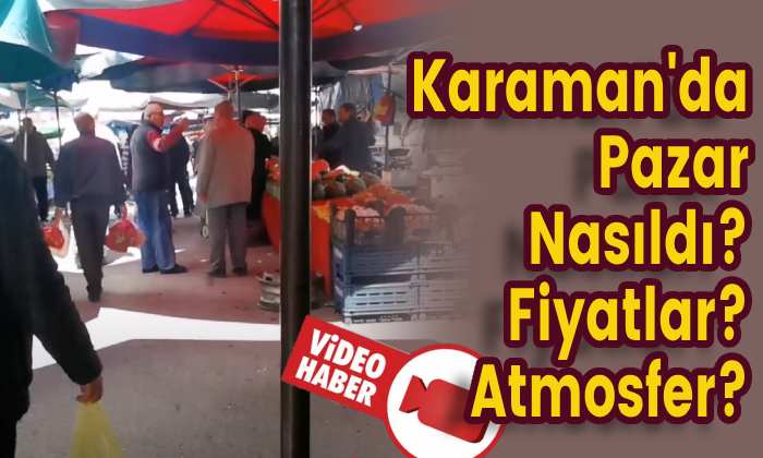 Karaman’da Pazar Atmosferi Nasıldı?