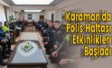 Karaman’da Polis Haftası Etkinlikleri Başladı