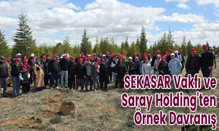 SEKASAR Vakfı ve Saray Holding’ten Örnek Davranış