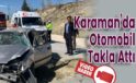 Karaman’da Otomobil Takla Attı