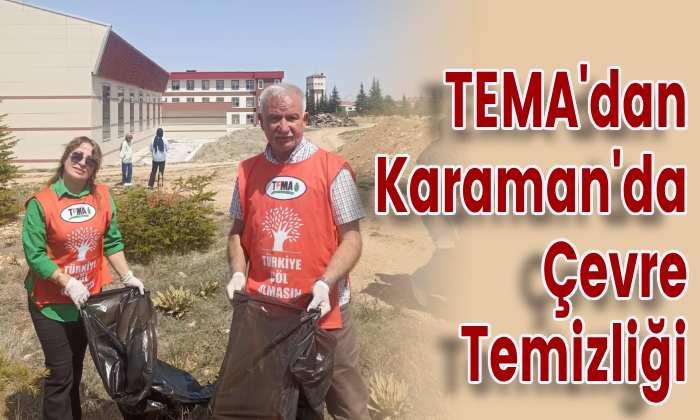 TEMA’dan Karaman’da Çevre Temizliği