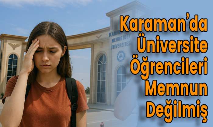 Karaman’da Üniversite Öğrencileri Memnun Değilmiş