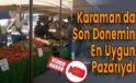 Karaman’da Son Dönemin En Uygun Pazarıydı