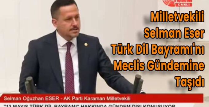 Milletvekili Selman Eser Türk Dil Bayramı’nı Meclis Gündemine Taşıdı