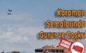 Karaman Semalarında Gurur ve Coşku