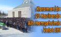 Karaman’da 23 Haziranda Altı Hemşehrimiz Vefat Etti