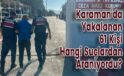 Karaman’da Yakalanan 61 Kişi Hangi Suçlardan Aranıyordu?