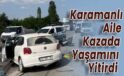 Karamanlı Aile Kazada Yaşamını Yitirdi