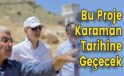 Bu Proje Karaman Tarihine Geçecek