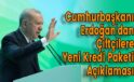 Cumhurbaşkanı Erdoğan’dan Çiftçilere Yeni Kredi Paketi Açıklaması