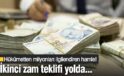 İkinci zam teklifi geliyor