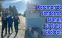Karaman’da Jandarma Aranan 30 Şahsı Yakaladı!