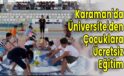 Karaman’da Üniversite’den Çocuklara Ücretsiz Eğitim