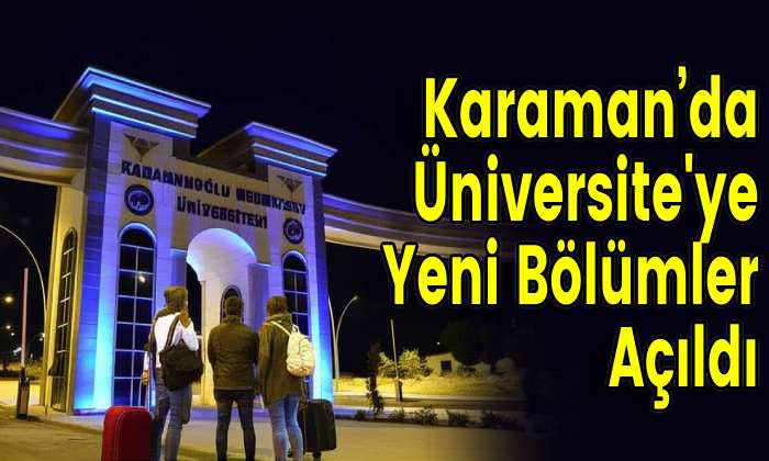 Karaman’da Üniversite’ye Yeni Bölümler Açıldı